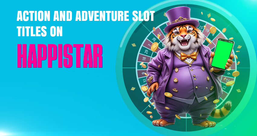 Action and Adventure Slot Titles on HappiStar