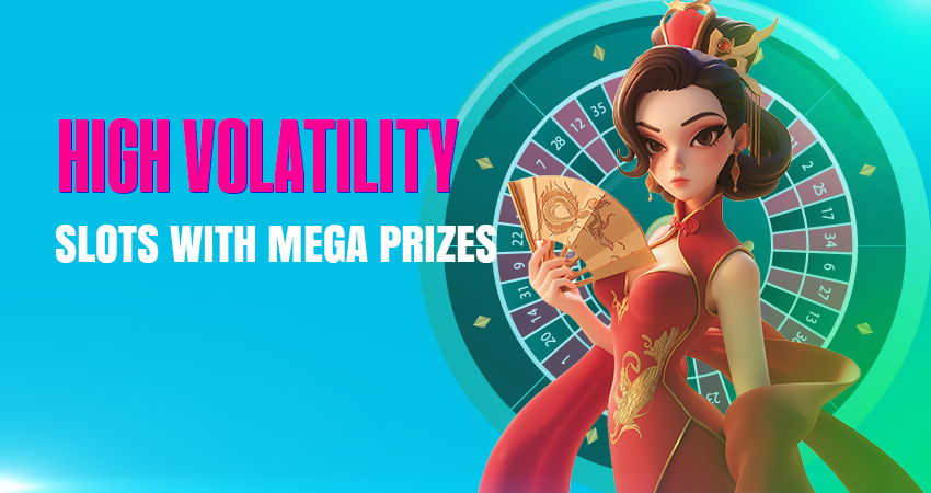 High Volatility Slots With Mega Prizes