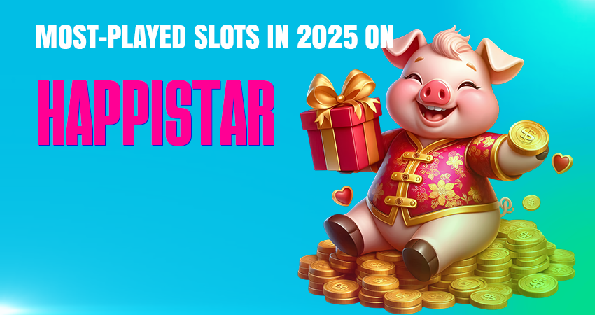 Most-Played Slots in 2025 on HappiStar