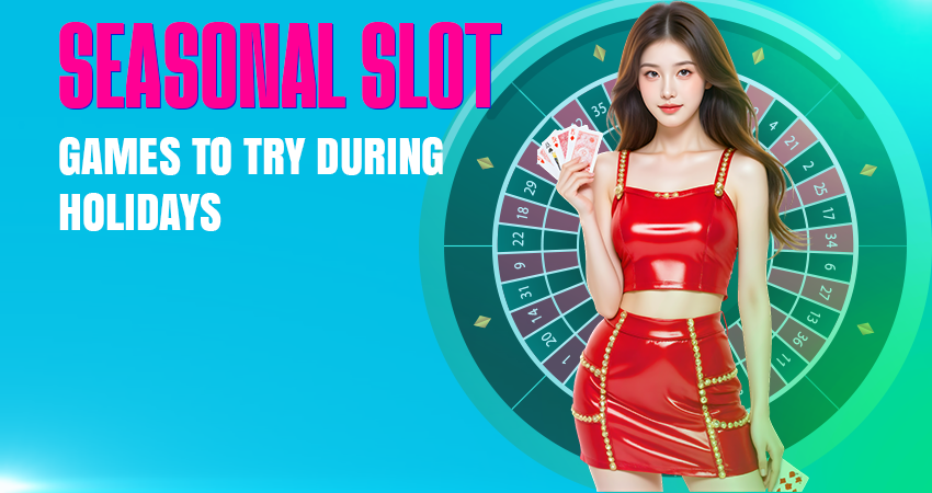 Seasonal Slot Games to Try During Holidays