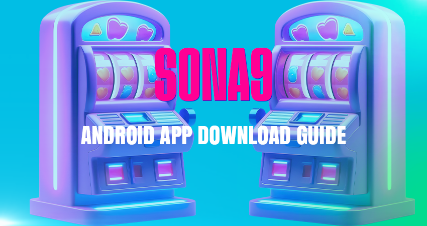Sona9 Android App Download Guide