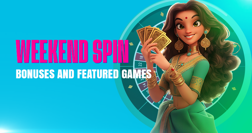 Weekend Spin Bonuses and Featured Games