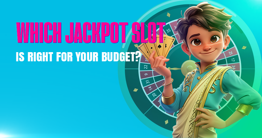 Which Jackpot Slot Is Right for Your Budget?